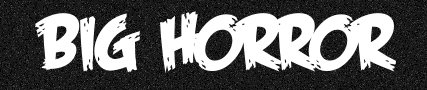 Big Horror