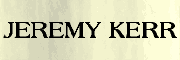 Skip Gallery, Go To Jeremy Kerr's Website